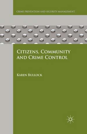 Citizens, Community and Crime Control de K. Bullock