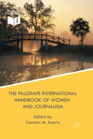 The Palgrave International Handbook of Women and Journalism de Kenneth A. Loparo