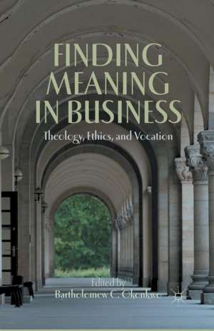 Finding Meaning in Business: Theology, Ethics, and Vocation de B. Okonkwo