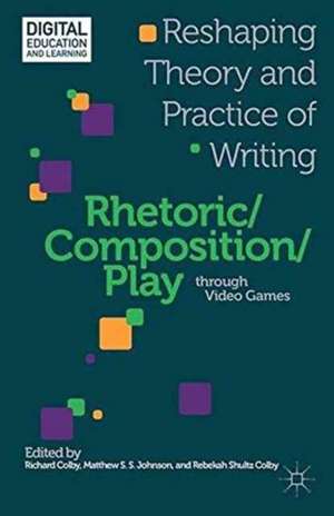 Rhetoric/Composition/Play Through Video Games de R. Colby