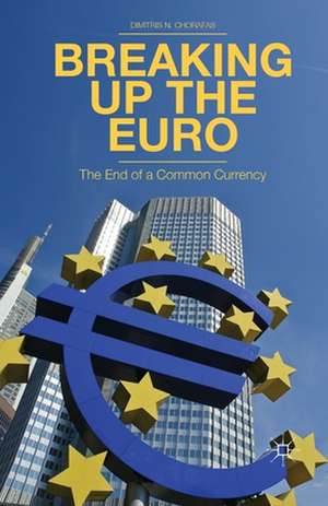 Breaking Up the Euro: The End of a Common Currency de D. Chorafas