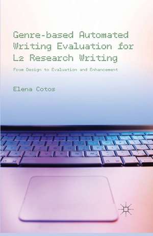 Genre-based Automated Writing Evaluation for L2 Research Writing: From Design to Evaluation and Enhancement de E. Cotos