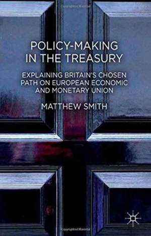 Policy-Making in the Treasury: Explaining Britain’s Chosen Path on European Economic and Monetary Union. de M. Smith