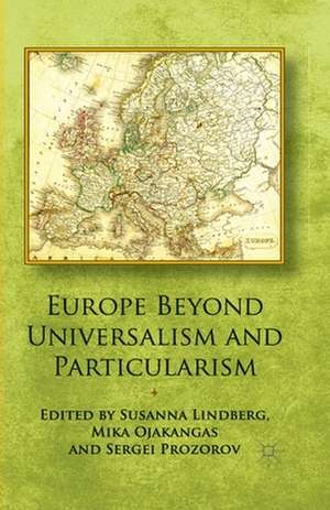 Europe Beyond Universalism and Particularism de S. Lindberg