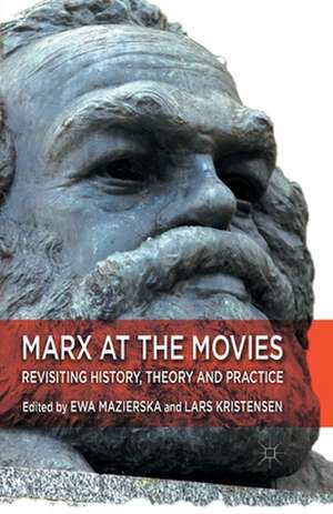 Marx at the Movies: Revisiting History, Theory and Practice de E. Mazierska