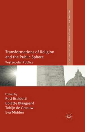 Transformations of Religion and the Public Sphere: Postsecular Publics de R. Braidotti