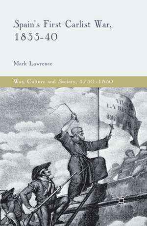 Spain's First Carlist War, 1833-40 de M. Lawrence