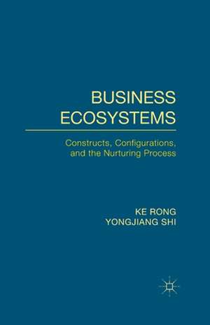 Business Ecosystems: Constructs, Configurations, and the Nurturing Process de K. Rong