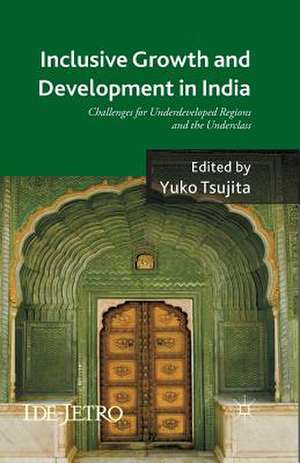 Inclusive Growth and Development in India: Challenges for Underdeveloped Regions and the Underclass de Y. Tsujita