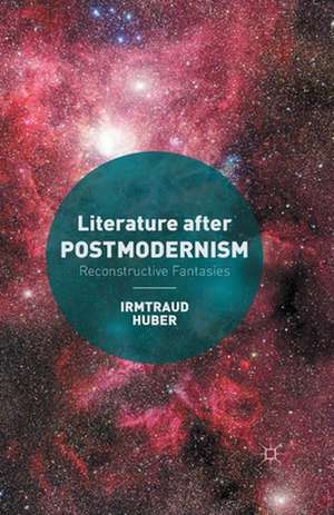 Literature after Postmodernism: Reconstructive Fantasies de I. Huber