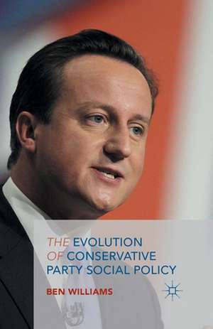 The Evolution of Conservative Party Social Policy de B. Williams