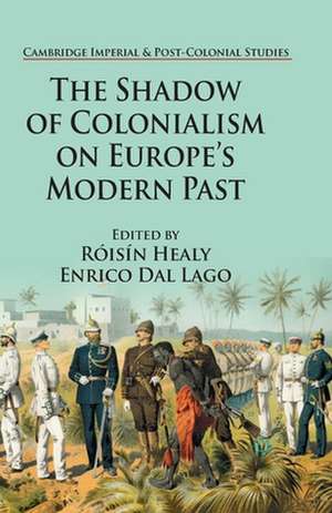 The Shadow of Colonialism on Europe’s Modern Past de R. Healy