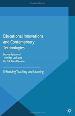 Educational Innovations and Contemporary Technologies: Enhancing Teaching and Learning de P. Redmond