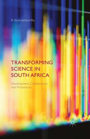 Transforming Science in South Africa: Development, Collaboration and Productivity de R. Sooryamoorthy