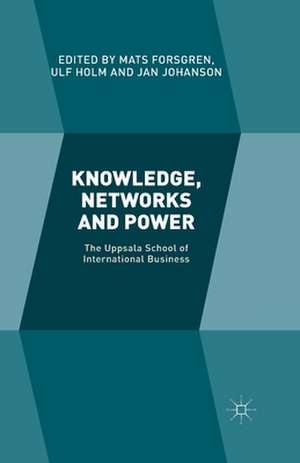 Knowledge, Networks and Power: The Uppsala School of International Business de U. Holm