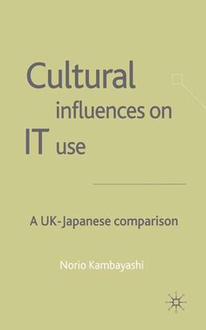 Cultural Influences on IT Use: A UK - Japanese Comparison de N. Kambayashi