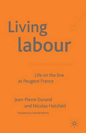 Living Labour: Life on the line at Peugeot France de J. Durand