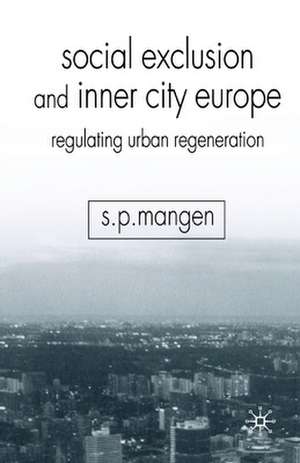 Social Exclusion and Inner City Europe: Regulating Urban Regeneration de S. Mangen