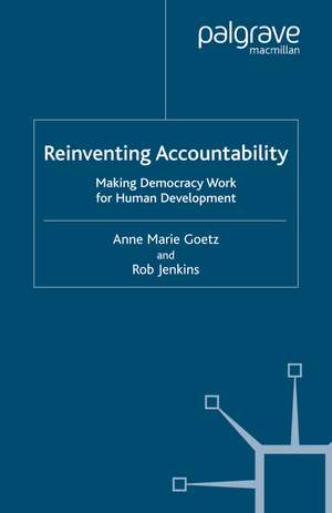 Reinventing Accountability: Making Democracy Work for Human Development de A. Goetz