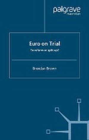 Euro on Trial: To Reform or Split Up? de B. Brown