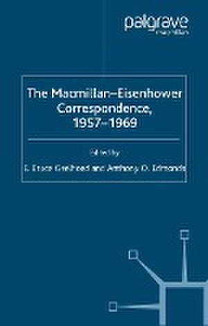 The Macmillan-Eisenhower Correspondence, 1957-69 de E. Geelhoed