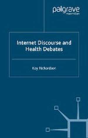 Internet Discourse and Health Debates de K. Richardson