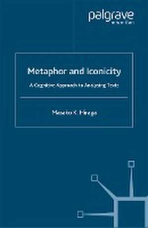 Metaphor and Iconicity: A Cognitive Approach to Analyzing Texts de M. Hiraga