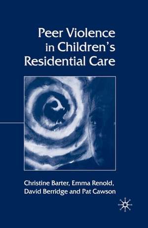 Peer Violence in Children's Residential Care de C. Barter