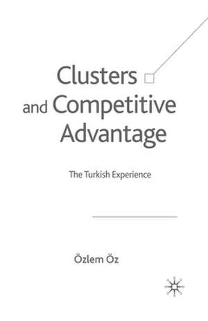 Clusters and Competitive Advantage: The Turkish Experience de Ö. Öz