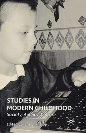 Studies in Modern Childhood: Society, Agency, Culture de J. Qvortrup