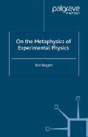 On the Metaphysics of Experimental Physics de K. Rogers