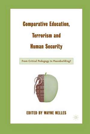 Comparative Education, Terrorism and Human Security: From Critical Pedagogy to Peacebuilding? de W. Nelles