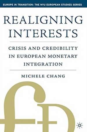 Realigning Interests: Crisis and Credibility in European Monetary Integration de M. Chang