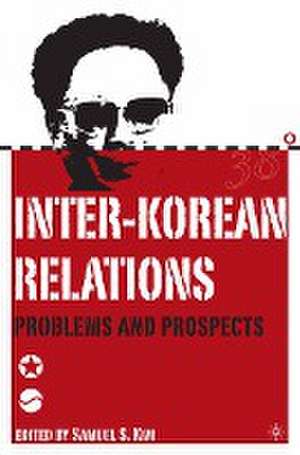 Inter-Korean Relations: Problems and Prospects de S. Kim