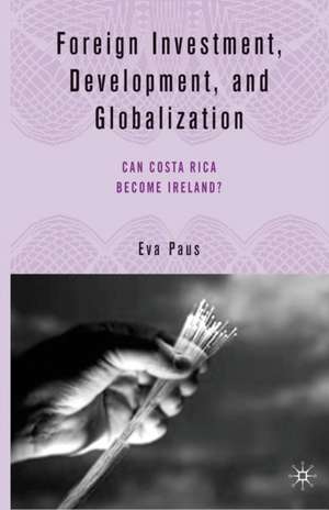 Foreign Investment, Development, and Globalization de E. Paus