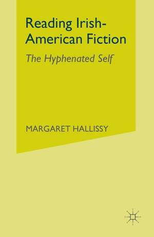 Reading Irish-American Fiction: The Hyphenated Self de M. Hallissy