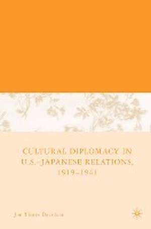 Cultural Diplomacy in U.S.-Japanese Relations, 1919-1941 de J. Davidann