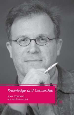 Knowledge and Censorship de I. Stavans