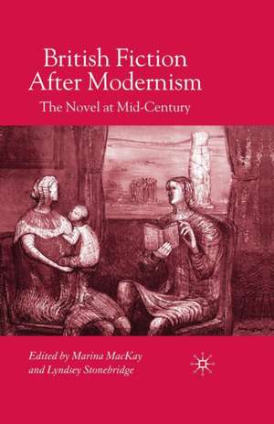 British Fiction After Modernism: The Novel at Mid-Century de M. MacKay