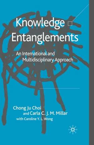 Knowledge Entanglements: An International and Multidisciplinary Approach de C. Choi