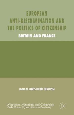 European Anti-Discrimination and the Politics of Citizenship: Britain and France de C. Bertossi