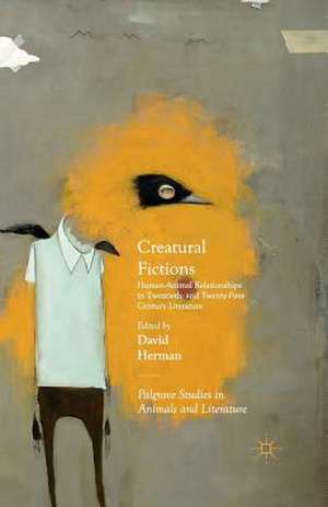 Creatural Fictions: Human-Animal Relationships in Twentieth- and Twenty-First-Century Literature de David Herman