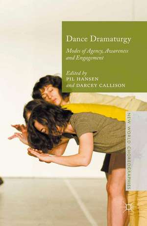 Dance Dramaturgy: Modes of Agency, Awareness and Engagement de Pil Hansen