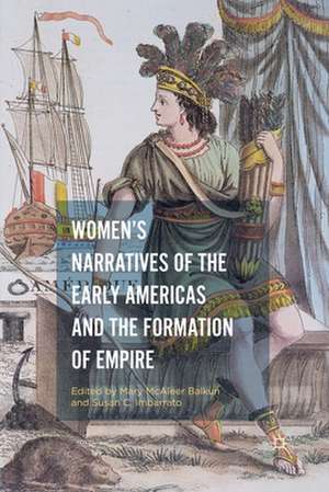 Women’s Narratives of the Early Americas and the Formation of Empire de Mary McAleer Balkun