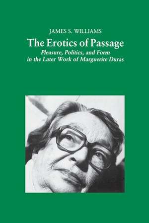 The Erotics of Passage: Pleasure, Politics, and Form in the Later Works of Marguerite Duras de Nana