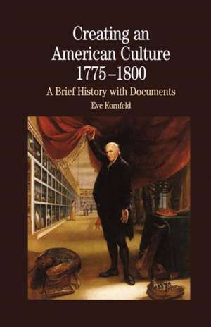 Creating An American Culture: 1775-1800 de Nana