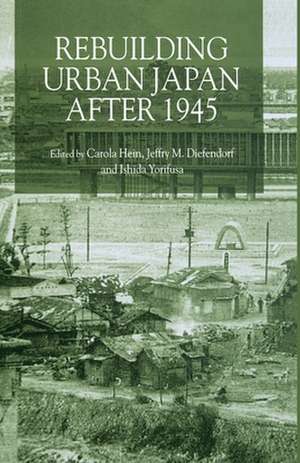 Rebuilding Urban Japan After 1945 de C. Hein