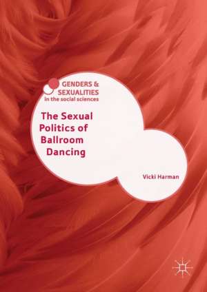 The Sexual Politics of Ballroom Dancing de Vicki Harman