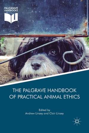 The Palgrave Handbook of Practical Animal Ethics de Andrew Linzey