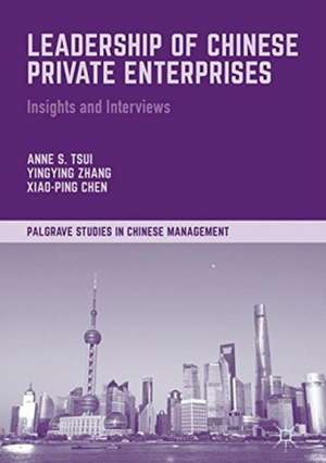 Leadership of Chinese Private Enterprises: Insights and Interviews de Anne S. Tsui